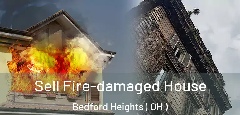  Sell Fire-damaged House Bedford Heights ( OH )