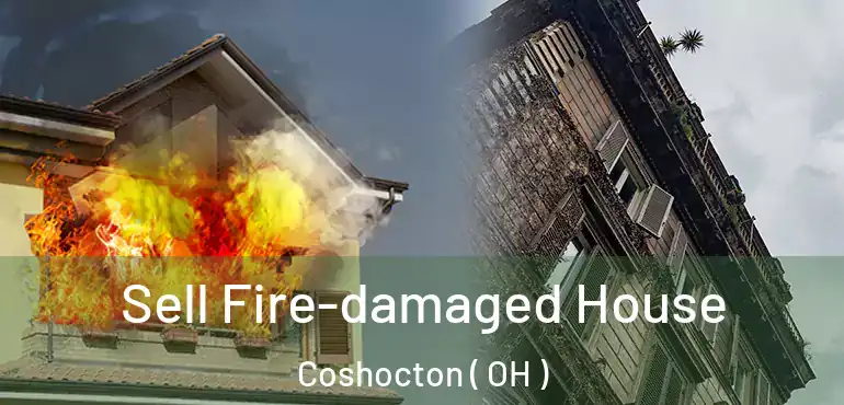  Sell Fire-damaged House Coshocton ( OH )