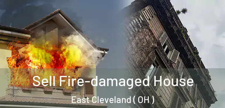  Sell Fire-damaged House East Cleveland ( OH )