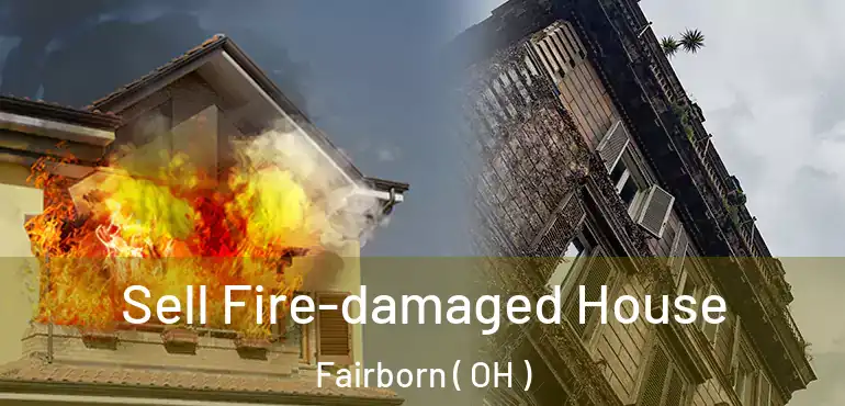  Sell Fire-damaged House Fairborn ( OH )