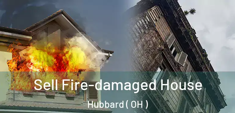  Sell Fire-damaged House Hubbard ( OH )