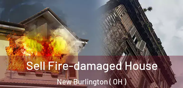  Sell Fire-damaged House New Burlington ( OH )