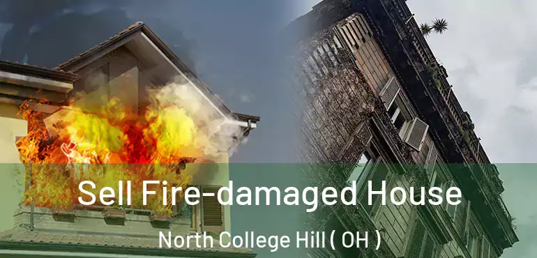  Sell Fire-damaged House North College Hill ( OH )