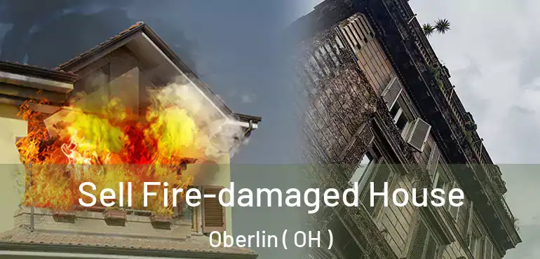  Sell Fire-damaged House Oberlin ( OH )