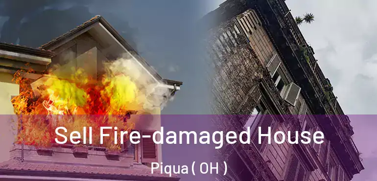  Sell Fire-damaged House Piqua ( OH )