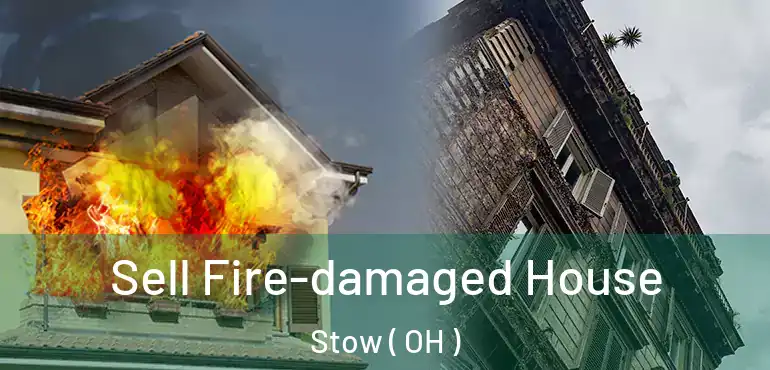  Sell Fire-damaged House Stow ( OH )