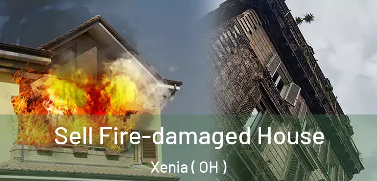  Sell Fire-damaged House Xenia ( OH )