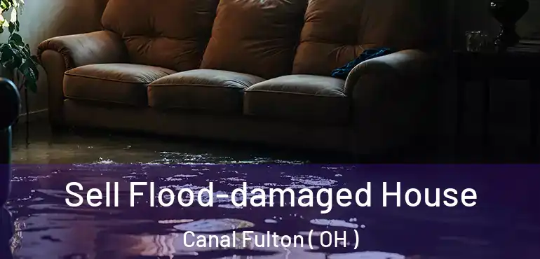  Sell Flood-damaged House Canal Fulton ( OH )