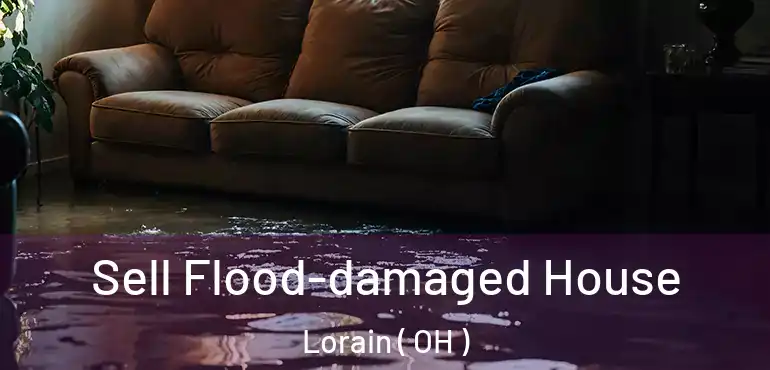  Sell Flood-damaged House Lorain ( OH )