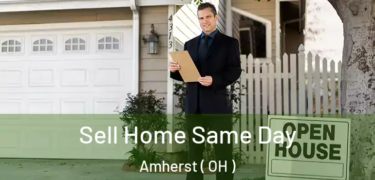  Sell Home Same Day Amherst ( OH )