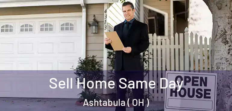  Sell Home Same Day Ashtabula ( OH )