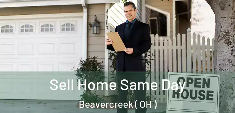  Sell Home Same Day Beavercreek ( OH )