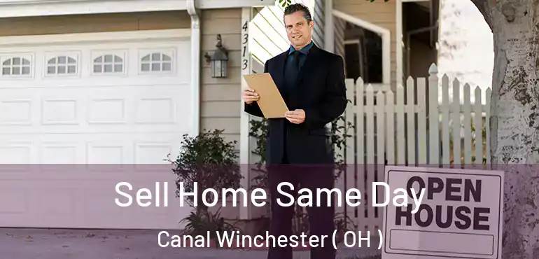  Sell Home Same Day Canal Winchester ( OH )