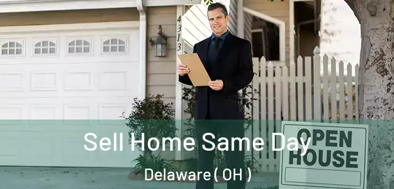  Sell Home Same Day Delaware ( OH )