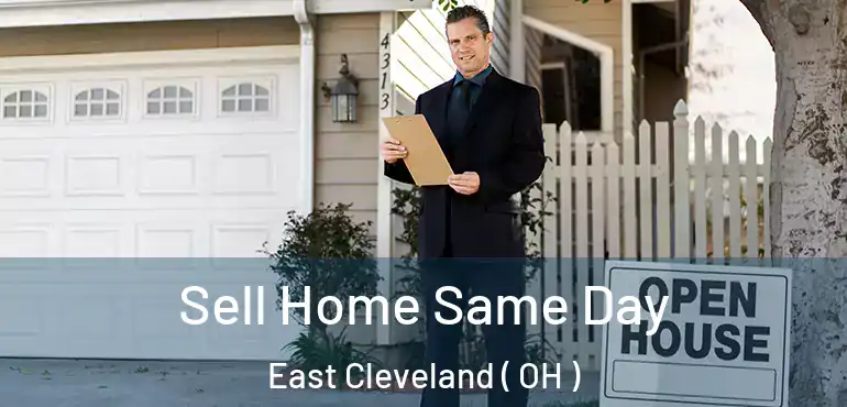  Sell Home Same Day East Cleveland ( OH )
