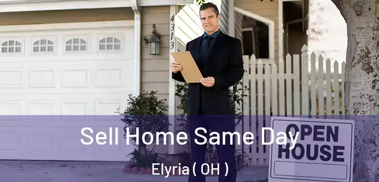  Sell Home Same Day Elyria ( OH )