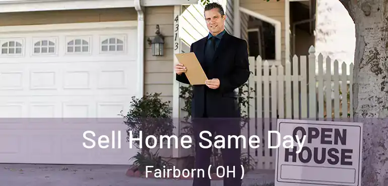  Sell Home Same Day Fairborn ( OH )