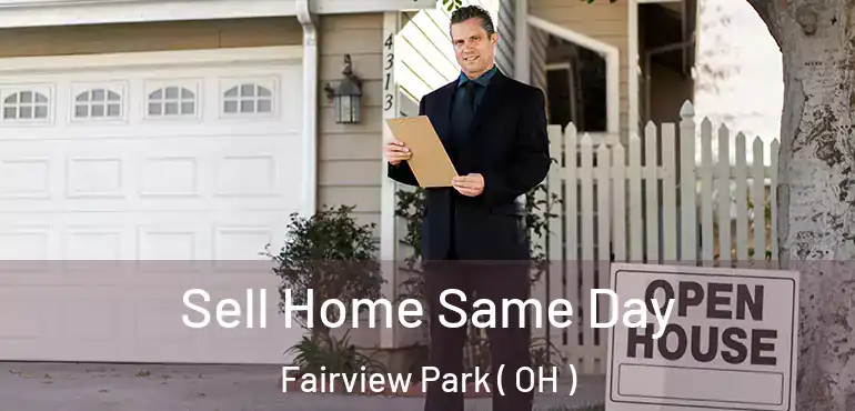  Sell Home Same Day Fairview Park ( OH )