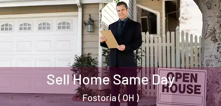  Sell Home Same Day Fostoria ( OH )
