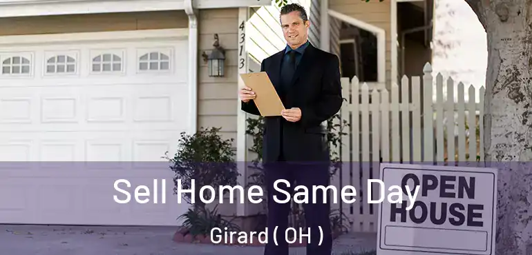  Sell Home Same Day Girard ( OH )