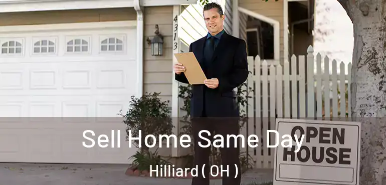  Sell Home Same Day Hilliard ( OH )