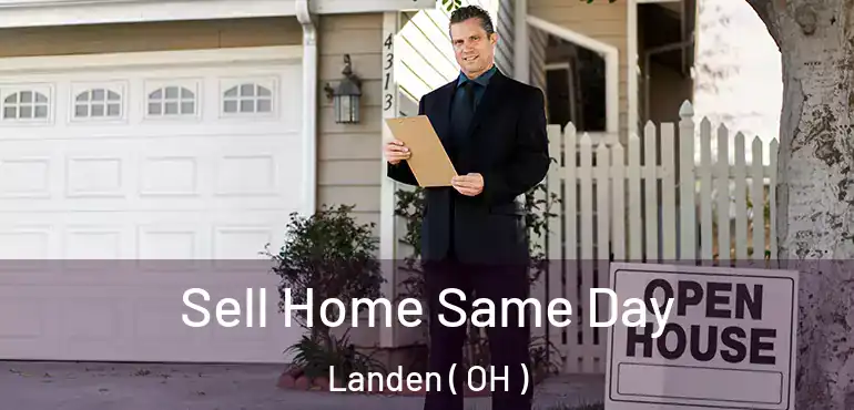  Sell Home Same Day Landen ( OH )