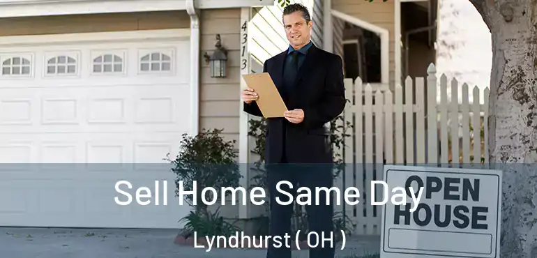  Sell Home Same Day Lyndhurst ( OH )
