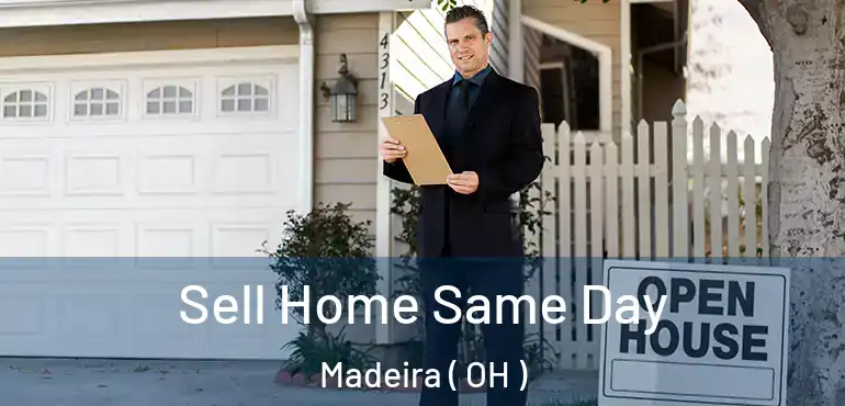 Sell Home Same Day Madeira ( OH )