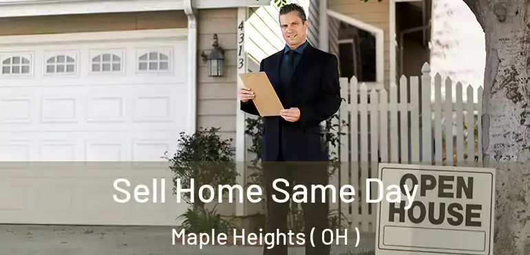  Sell Home Same Day Maple Heights ( OH )
