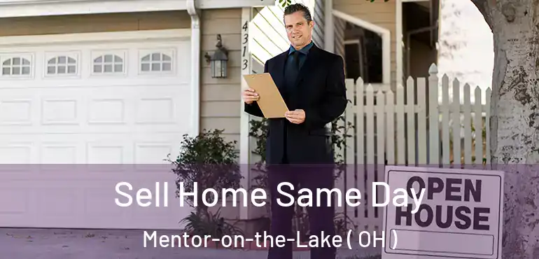  Sell Home Same Day Mentor-on-the-Lake ( OH )