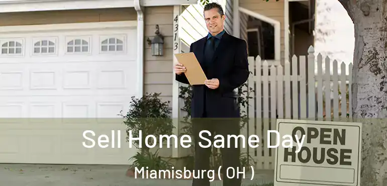 Sell Home Same Day Miamisburg ( OH )