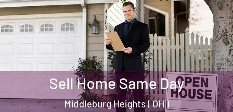  Sell Home Same Day Middleburg Heights ( OH )
