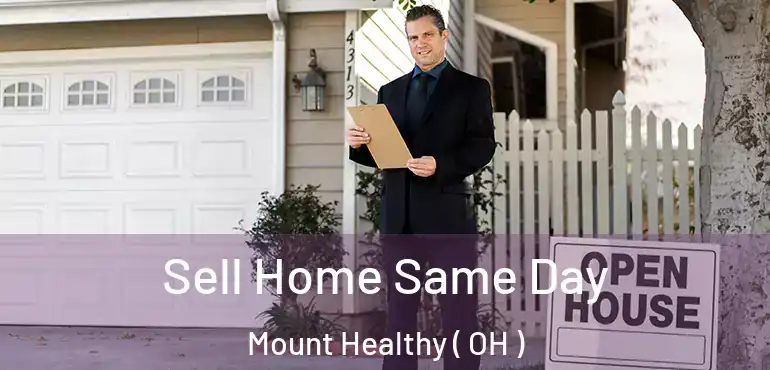  Sell Home Same Day Mount Healthy ( OH )