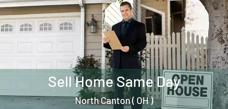  Sell Home Same Day North Canton ( OH )