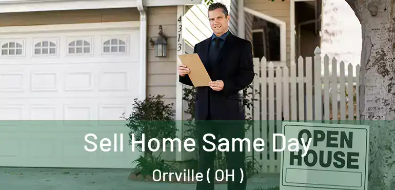  Sell Home Same Day Orrville ( OH )