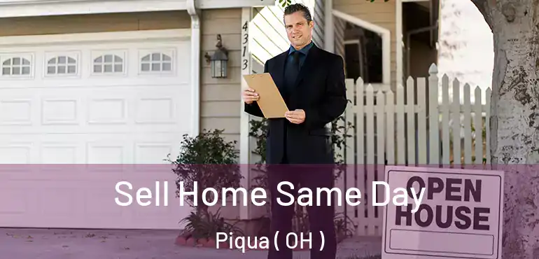  Sell Home Same Day Piqua ( OH )