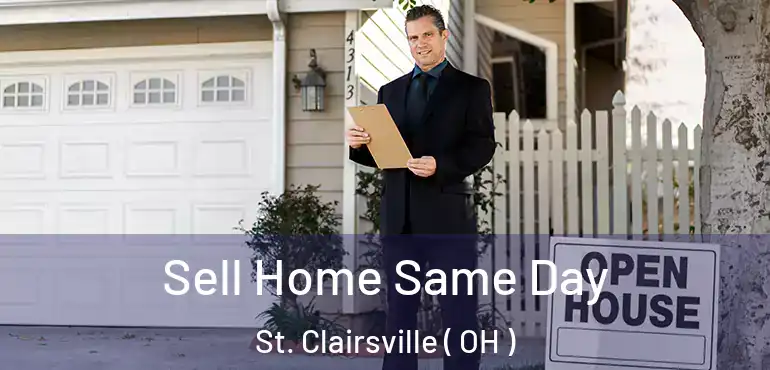 Sell Home Same Day St. Clairsville ( OH )