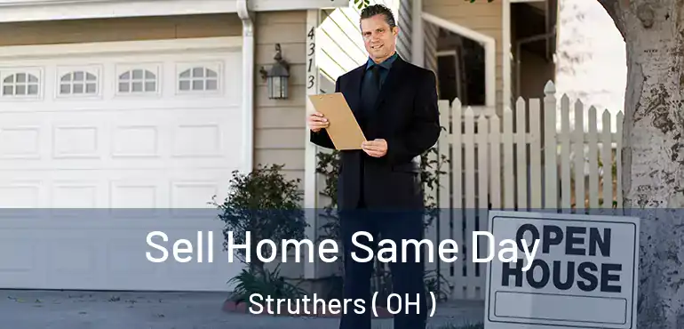  Sell Home Same Day Struthers ( OH )