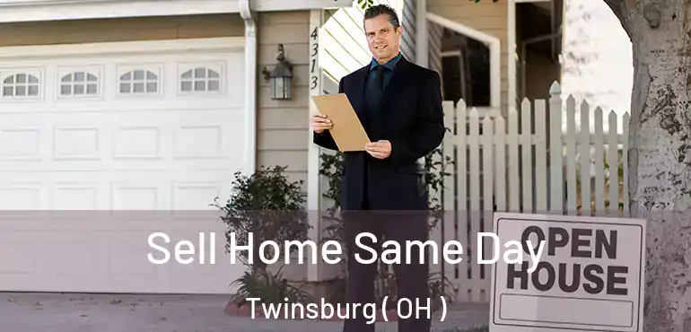  Sell Home Same Day Twinsburg ( OH )