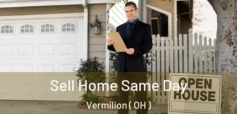  Sell Home Same Day Vermilion ( OH )