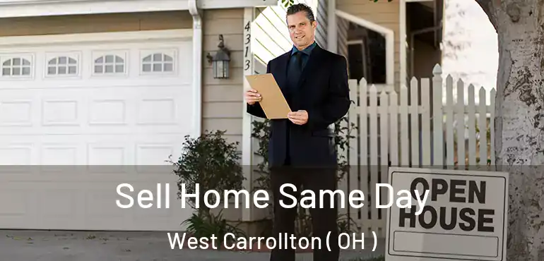  Sell Home Same Day West Carrollton ( OH )