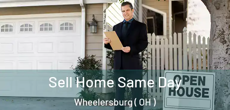  Sell Home Same Day Wheelersburg ( OH )