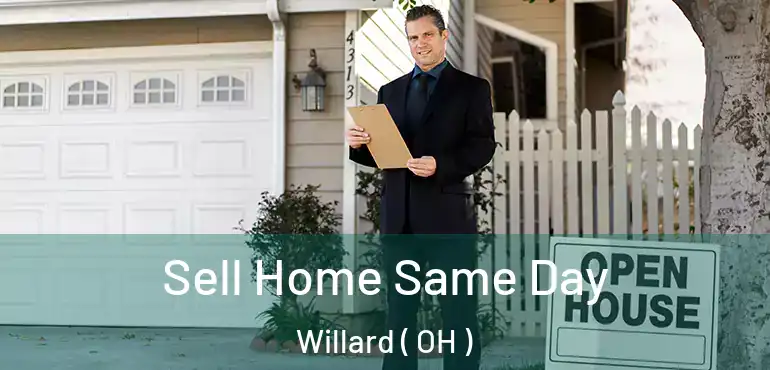  Sell Home Same Day Willard ( OH )