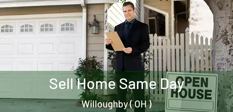  Sell Home Same Day Willoughby ( OH )