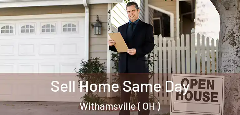  Sell Home Same Day Withamsville ( OH )