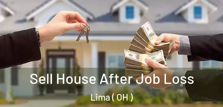  Sell House After Job Loss Lima ( OH )