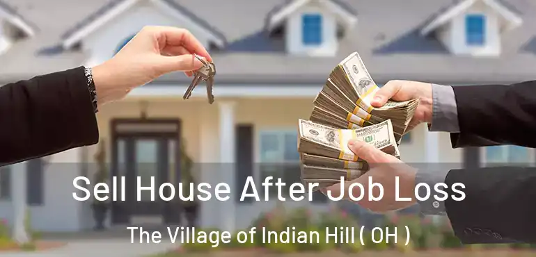  Sell House After Job Loss The Village of Indian Hill ( OH )