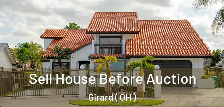  Sell House Before Auction Girard ( OH )