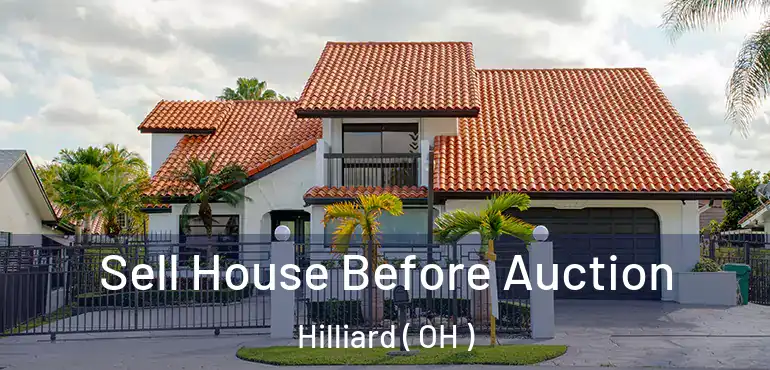  Sell House Before Auction Hilliard ( OH )