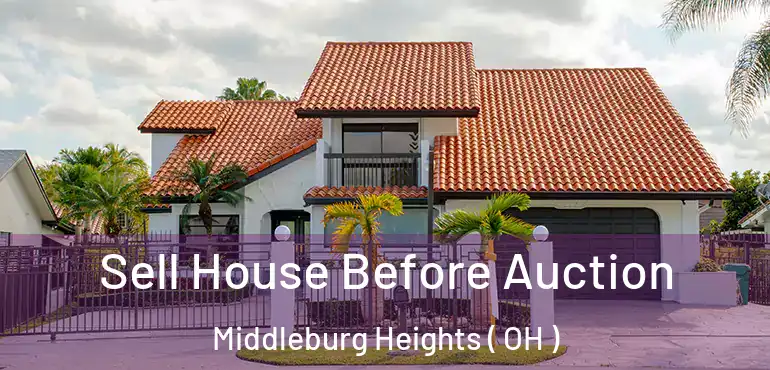  Sell House Before Auction Middleburg Heights ( OH )